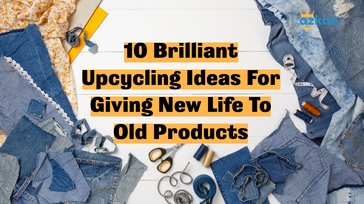 10 Brilliant Upcycling Ideas For Giving New Life To Old Products
